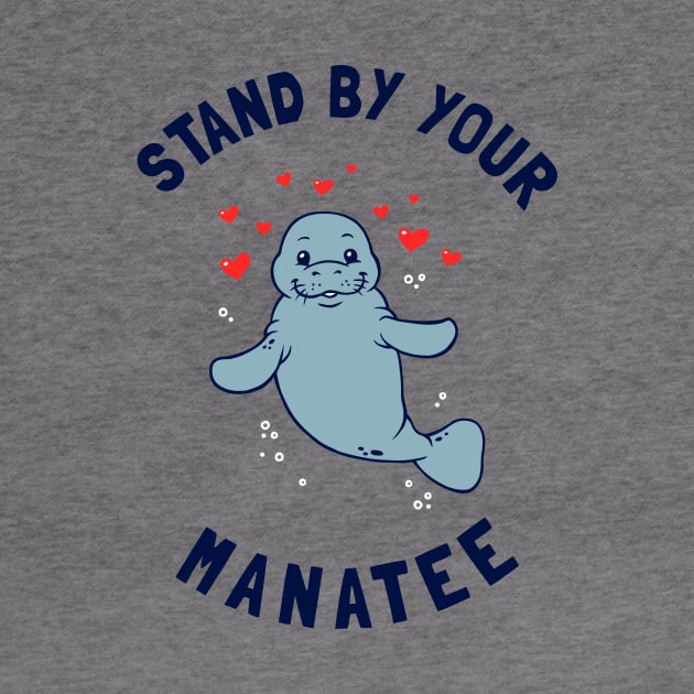 Stand By Your Manatee by dumbshirts